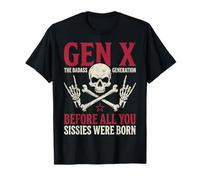 Gen X The Badass Generation Before Sissies Were Born Skull Maglietta