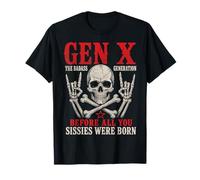 Gen X The Badass Generation Before Sissies Were Born Skull Maglietta
