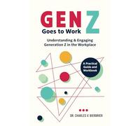 Charles V Bierbrier Gen Z Goes to Work (Tascabile)