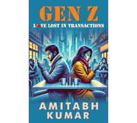 Gen Z: Love Lost in Transition (Edition1st): Love Lost in Transactions