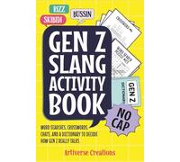 Gen Z Slang Activity Book: Word Searches, Crosswords, Chats and a Dictionary to Decode How Gen Z Really Talks
