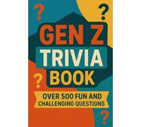 Gen Z Trivia Book: Over 500 Fun and Challenging Questions