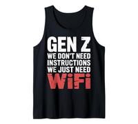 Gen Z We Don't Need Instructions We Just Need WiFi |- Canotta