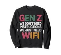 Gen Z We Don't Need Instructions We Just Need WiFi |- Felpa