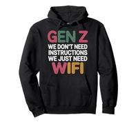Gen Z We Don't Need Instructions We Just Need WiFi |- Felpa con Cappuccio