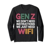 Gen Z We Don't Need Instructions We Just Need WiFi |- Maglia a Manica