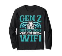 Gen Z We Don't Need Instructions We Just Need WiFi Maglia a Manica