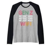 Gen Z We Don't Need Instructions We Just Need WiFi |- Maglia con Maniche Raglan