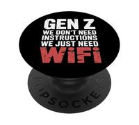 Gen Z We Don't Need Instructions We Just Need Wifi |- PopSockets PopGrip Adesivo