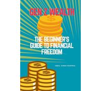 Gen Z Wealth: The Beginner’s Guide to Financial Freedom