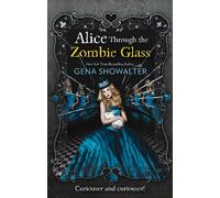 Gena Showalter Alice Through the Zombie Glass (Tascabile)