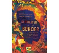 Gena Thomas Mic Separated by the Border - A Birth Mother, a Foster M (Tascabile)
