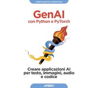 GenAI con Python e Pytorch. Creare applicazioni AI per testo, immagini, audio e codice