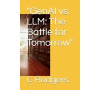 "GenAI vs. LLM: The Battle for Tomorrow"