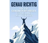 Genau richtig: Wie die Goldilocks-Regel Fokus und Flow fördert