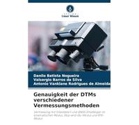 Genauigkeit der DTMs verschiedener Vermessungsmethoden: Vermessung mit Totalstation und GNSS-Empfänger im kinematischen Modus, Stop-and-Go-Modus und RTK-Modus