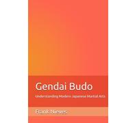 Gendai Budo: Understanding Modern Japanese Martial Arts