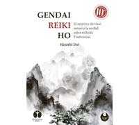 Gendai Reiki Ho: El espíritu de Usui sensei y la verdad sobre el Reiki Tradicional