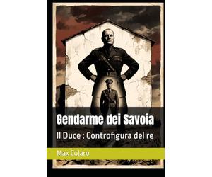Gendarme dei Savoia: Il Duce : Controfigura del re
