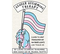 Gender Affirming Therapy: A guide to what transgender and non-binary clients can teach us