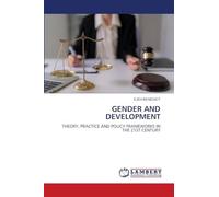 GENDER AND DEVELOPMENT: THEORY, PRACTICE AND POLICY FRAMEWORKS IN THE 21ST CENTURY
