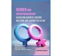 Gender and Entrepreneurship: Navigating Barriers, Building Inclusion, and Shaping the Future