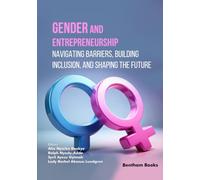 Gender and Entrepreneurship: Navigating Barriers, Building Inclusion, and Shaping the Future