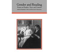 Gender and Reading: Essays on Readers, Texts, and Contexts