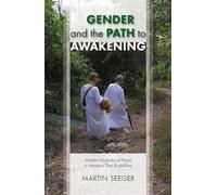 Gender and the Path to Awakening: Hidden Histories of Nuns in Modern Thai Buddhism