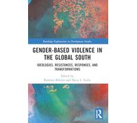 Gender-Based Violence in the Global South: Ideologies, Resistances, Responses, and Transformations