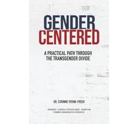 Gender Centered: A Practical Path Through The Transgender Divide