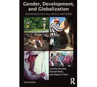 Gender, Development and Globalization: Economics as if All People Mattered