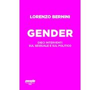 Libri Lorenzo Bernini - Il Gender. Dieci Interventi Sul Sessuale E Sul Politico