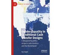 Gender Equality in Conditional Cash Transfer Designs: A disappearing policy recipe in Latin America and the World Bank?