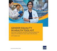 Gender Equality in Health Tool Kit: Moving Toward Gender Transformative Health Systems in Asia and the Pacific