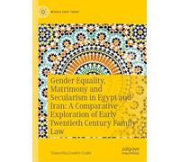 Gender Equality, Matrimony and Secularism in Egypt and Iran: A Comparative Exploration of Early Twentieth Century Family Law