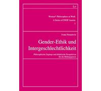 Gender-Ethik und Intergeschlechtlichkeit: Philosophische Zugänge und didaktische Perspektiven für die Bildungspraxis