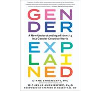 Gender Explained: A New Understanding of Identity in a Gender Creative World
