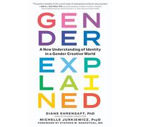 Gender Explained: A New Understanding of Identity in a Gender Creative World
