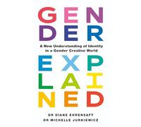 Gender Explained: A New Understanding of Identity in a Gender Creative World