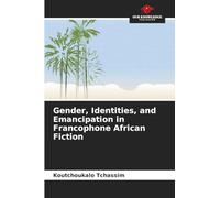Gender, Identities, and Emancipation in Francophone African Fiction