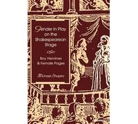 Gender in Play on the Shakespearean Stage: Boy Heroines and Female Pages