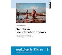Gender in Securitization Theory: A feminist analysis of smuggling and trafficking governance in the EU: 13