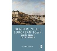 Gender in the European Town: Ancien Regime to the Modern