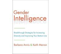 [Gender Intelligence: Breakthrough Strategies for Increasing Diversity and Improving Your Bottom Line] [By: Annis, Barbara] [June, 2014]