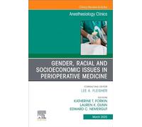 Gender, Racial and Socioeconomic Issues in Perioperative Medicine, An issue of Anethesiology Clinics (Volume 43-1)
