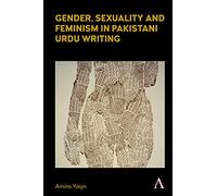 Gender, Sexuality and Feminism in Pakistani Urdu Writing