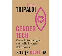 Gender tech. Come la tecnologia controlla il corpo delle donne