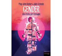 GENDER. UNA STORIA PER IMMAGINI - Barker Meg-John Scheele Jules - 2022