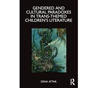 Gendered and Cultural Paradoxes in Trans-themed Children’s Literature